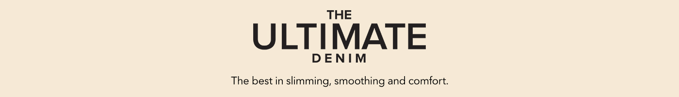 The Ultimate Denim - the best in slimming, smoothing & comfort